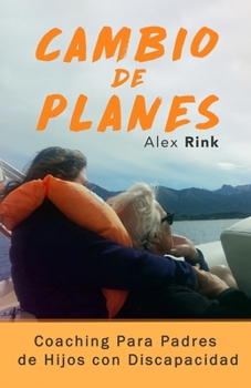 Paperback Cambio de Planes: Coaching Para Padres de Hijos con Discapacidad [Spanish] Book
