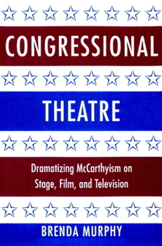 Paperback Congressional Theatre: Dramatizing McCarthyism on Stage, Film, and Television Book
