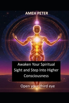 Paperback Awaken Your Spiritual Sight and Step Into Higher Consciousness: Open your third eye Book
