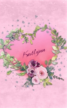 Paperback Katlynn: Personalized Small Journal - Gift Idea for Women & Girls (Pink Floral Heart Wreath) Book