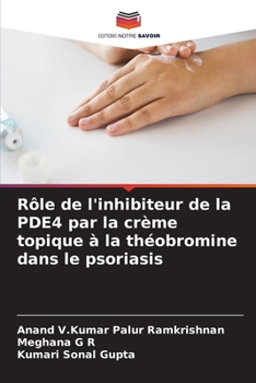 Rôle de l'inhibiteur de la PDE4 par la crème topique à la théobromine dans le psoriasis (French Edition)