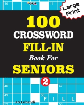 Paperback 100 CROSSWORD FILL-IN Book For SENIORS; VOL.2 [Large Print] Book
