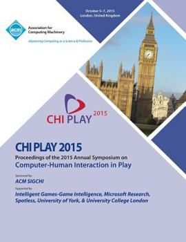 Paperback CHI PLAY 15 ACM SIGCHI Annual Symposium on Computer - Human Intereaction in Play Book