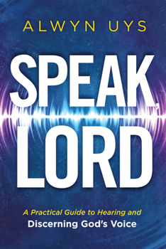 Paperback Speak, Lord: A Practical Guide to Hearing and Discerning God's Voice Book