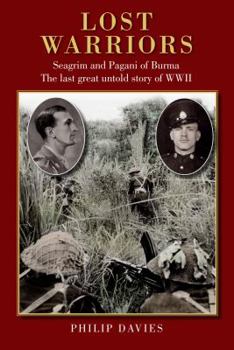 Hardcover Lost Warriors: Seagrim and Pagani of Burma The last great untold story of WWII Book