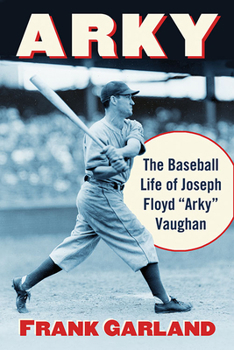 Paperback Arky: The Baseball Life of Joseph Floyd "Arky" Vaughan Book