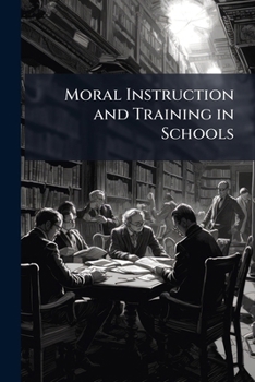 Paperback Moral Instruction and Training in Schools Book