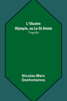 Paperback L'illustre Olympie, ou Le St Alexis: Tragedie Book