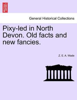 Paperback Pixy-Led in North Devon. Old Facts and New Fancies. Book