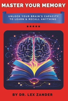 Paperback Master Your Memory: Unlock Your Brain's Capacity to Learn & Recall Anything Book
