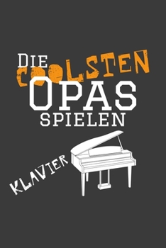 Die coolsten Opas spielen Klavier: Jahres-Kalender f�r das Jahr 2020 im DinA-5 Format f�r Musikerinnen und Musiker Musik Terminplaner