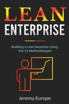 Paperback Lean Enterprise: Building a Lean Business Using the 5s Methodologies Book