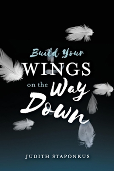 Paperback Build Your Wings on the Way Down Book