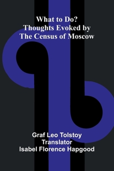 Paperback What To Do? Thoughts Evoked By The Census Of Moscow Book