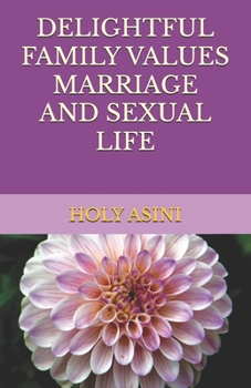 Paperback Delightful Family Values Marriage and Sexual Life Book