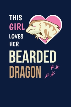 Paperback This Girl Loves Her Bearded Dragon: Notebook For Bearded Dragon Lovers and Lizard Fans Book