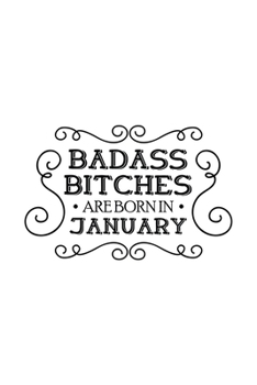Paperback Badass Bitches Are Born In January: Unique Notebook Gift for Women, Funny Blank Lined Journal to Write In Book