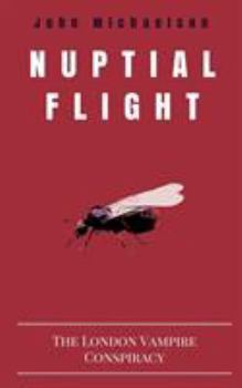 Paperback Nuptial Flight: The London Vampire Conspiracy Book