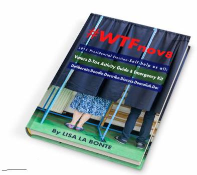 Paperback #WTFnov8 - 2016 Presidential Election - Self-help Us All!: Voters D-Tox Activity Guide & Emergency Kit Book