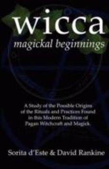 Paperback Wicca Magickal Beginnings: A Study of the Possible Origins of the Rituals and Practices Found in this Modern Tradition of Pagan Witchcraft and Ma Book