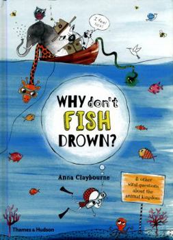 Why Don't Fish Drown?: And other vital questions about the animal kingdom