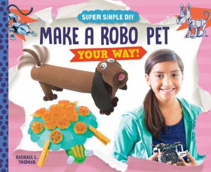 Make a Robo Pet Your Way! - Book  of the Super Simple DIY