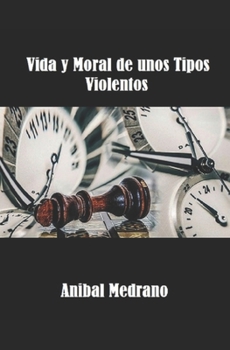 Paperback Vida y Moral de unos Tipos Violentos [Spanish] Book