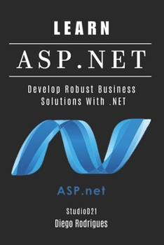 Paperback Learn ASP.NET: Develop Robust Enterprise Solutions With .NET Book