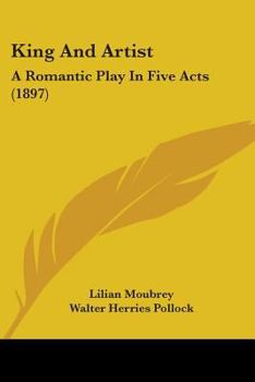 Paperback King And Artist: A Romantic Play In Five Acts (1897) Book