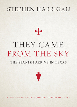 Hardcover They Came from the Sky: The Spanish Arrive in Texas Book