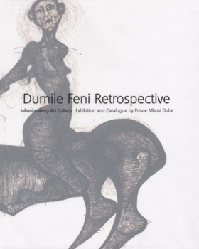 Hardcover Dumile Feni Retrospective: Dumile Feni Retrospective Book