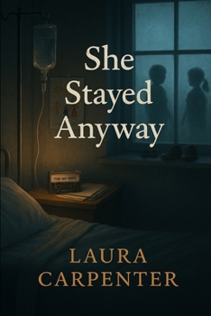 Paperback She Stayed Anyway: A Novel of Motherhood, Grief, Second Chances, Madness, and the Mercy We Give Ourselves Book