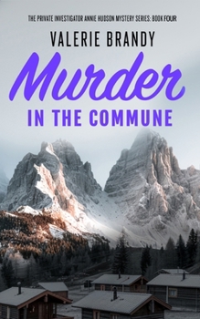 Murder in the Commune: The Private Investigator Annie Hudson Mystery Series: Book Four