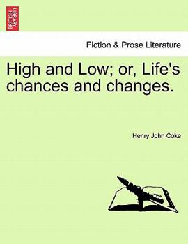 High and Low Or, Life's Chances and Changes