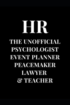 Paperback HR The Unofficial Psychologist Event Planner Peacemaker Lawyer & Teacher: HR Professional Gag Gift Funny Lined Notebook Journal Book