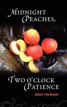 Paperback Midnight Peaches, Two O'Clock Patience: A Collection of Essays, Poems, and Short Stories on Womanhood and the Spirit Book