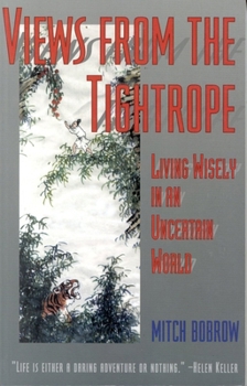 Paperback Views from the Tightrope: Balancing Your Passion for Life and Your Fear of Risk Book
