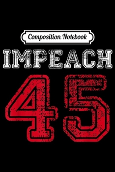 Paperback Composition Notebook: Funny Vote Vintage 86 45 Impeach Trump 8645 Anti-Trump Journal/Notebook Blank Lined Ruled 6x9 100 Pages Book