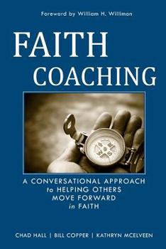 Paperback Faith Coaching: A Conversational Approach to Helping Others Move Forward in Faith Book