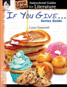 Paperback If You Give . . . Series Guide: An Instructional Guide for Literature: An Instructional Guide for Literature Book