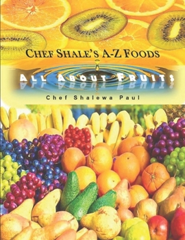 Paperback Chef Shale's A-Z Foods: All About Fruits Book