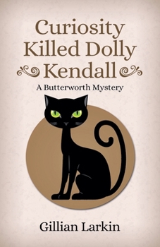 Curiosity Killed Dolly Kendall - Book #2 of the Butterworth Mystery