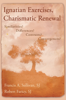 Paperback Ignatian Exercises, Charismatic Renewal: Similarities? Differences? Contrasts? Convergences? Book