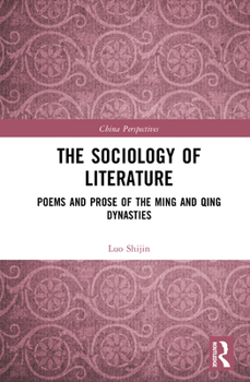 The Sociology of Literature: Poems and Prose of the Ming and Qing Dynasties (China Perspectives)