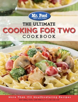 Paperback Mr. Food Test Kitchen: The Ultimate Cooking for Two Cookbook: More Than 130 Mouthwatering Recipes Book