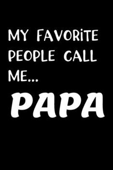 Paperback My Favorite People Call Me...Papa: Papa Gifts Book