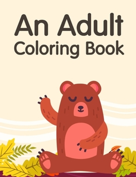 An Adult Coloring Book: A Coloring Pages with Funny and Adorable Animals for Kids,Children,Boys , Girls (kids development)