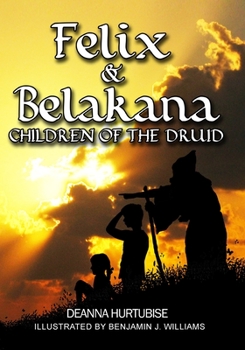 Paperback Felix & Belakana: Children Of The Druid Book