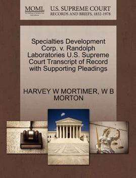 Paperback Specialties Development Corp. V. Randolph Laboratories U.S. Supreme Court Transcript of Record with Supporting Pleadings Book