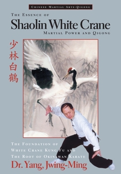 Hardcover The Essence of Shaolin White Crane: Martial Power and Qigong Book